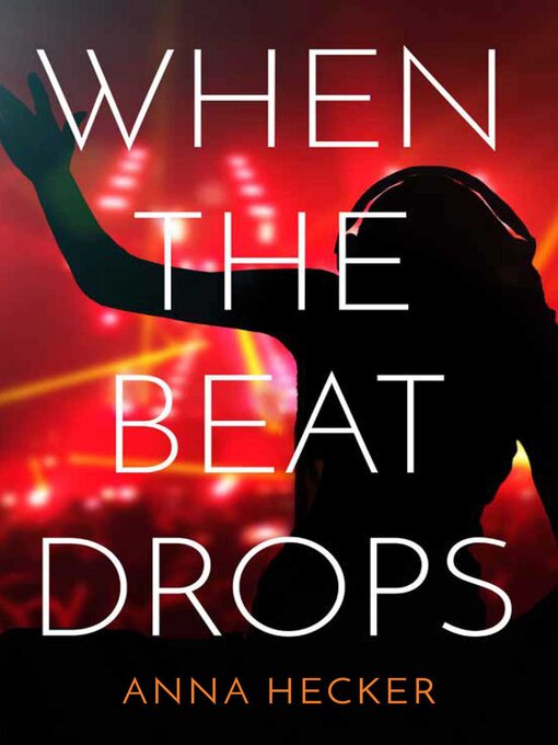 Title details for When the Beat Drops by Anna Hecker - Available